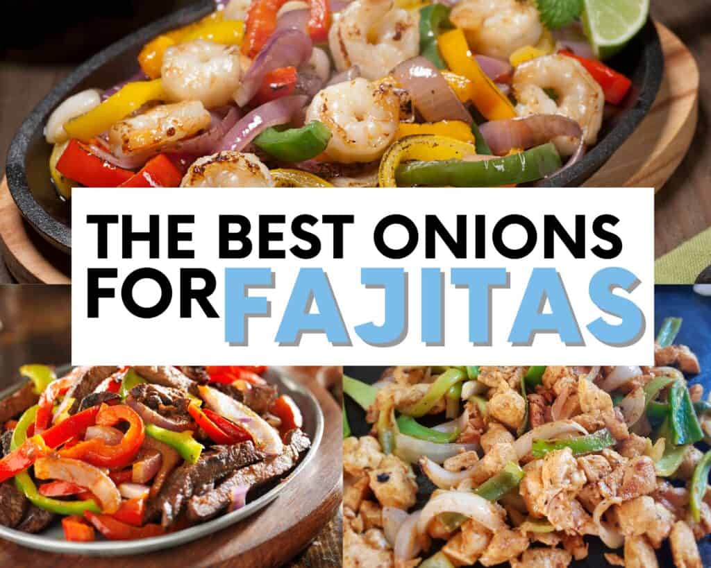 the best onions to use in fajitas